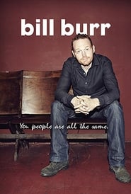 Bill Burr: You People Are All The Same (2012)
