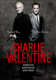 Charlie Valentine – Gangster, Gunfighter, Gentleman (2009)