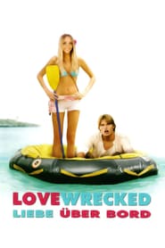 Lovewrecked – Liebe über Bord (2005)