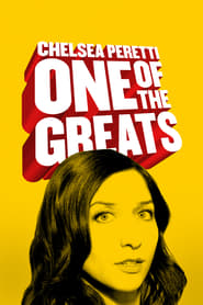 Chelsea Peretti: One of the Greats (2014)