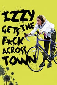 Izzy Gets the F*ck Across Town (2018)