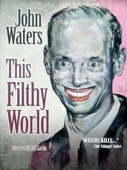 John Waters: This Filthy World (2006)