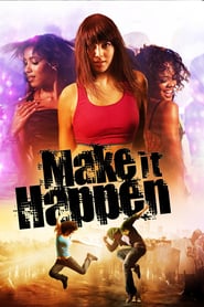 Make It Happen – Lebe deinen Traum (2008)