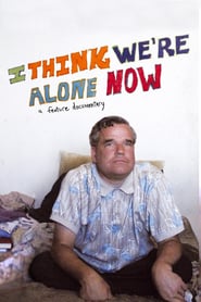 I Think We’re Alone Now (2008)