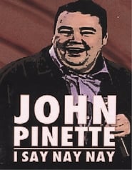 John Pinette: I Say Nay Nay (2005)