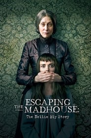Escaping the Madhouse: The Nellie Bly Story (2019)