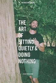 The Art of Sitting Quietly and Doing Nothing (2018)