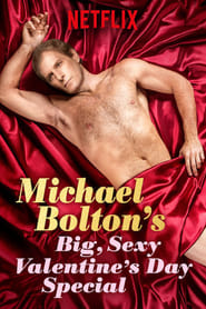 Michael Bolton’s Big, Sexy Valentine’s Day Special (2017)