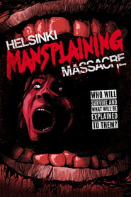 Helsinki Mansplaining Massacre (2018)