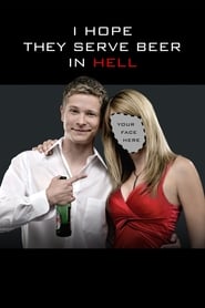 I Hope They Serve Beer in Hell (2009)