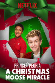 Prince of Peoria A Christmas Moose Miracle (2018)
