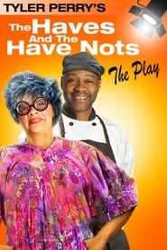 Tyler Perry’s The Haves & The Have Nots – The Play (2011)