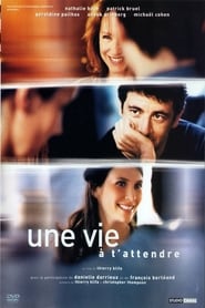 Une Vie à t’attendre (2004)