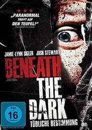 Beneath the Dark – Tödliche Bestimmung (2010)